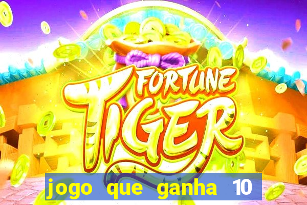 jogo que ganha 10 reais ao se cadastrar